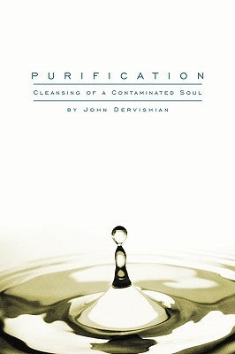 Purification: Cleansing of a Contaminated Soul by Dervishian, John