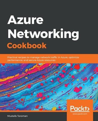 Azure Networking Cookbook by Toroman, Mustafa