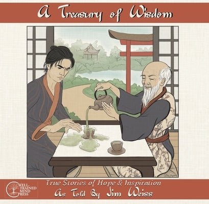 A Treasury of Wisdom: True Stories of Hope & Inspiration by Weiss, Jim