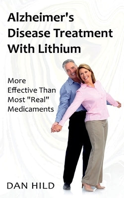 Alzheimer's Disease Treatment with Lithium: More Effective Than Most "Real" Medicaments by Mann, Dieter