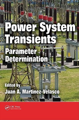 Power System Transients: Parameter Determination by Martinez-Velasco, Juan A.