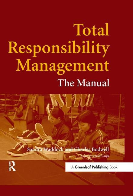 Total Responsibility Management: The Manual by Waddock, Sandra