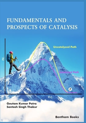 Fundamentals and Prospects of Catalysis by Singh Thakur, Santosh