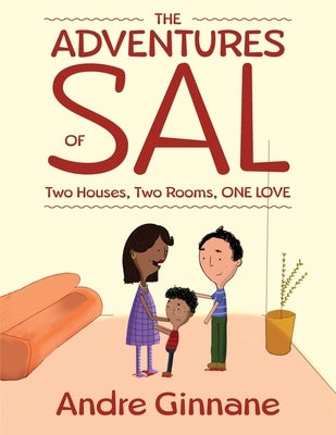 The Adventures of Sal - Two Houses, Two Rooms, One Love by Ginnane, Andre