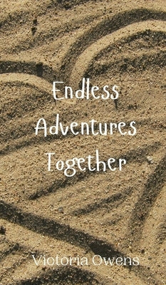 Endless Adventures Together by Owens, Victoria