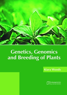 Genetics, Genomics and Breeding of Plants by Woods, Kiara