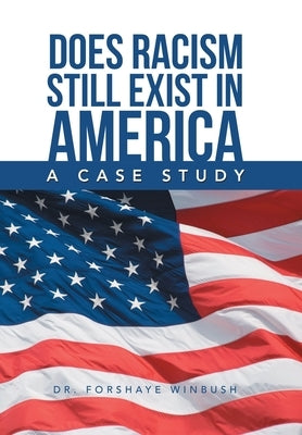 Does Racism Still Exist in America: A Case Study by Winbush, Forshaye