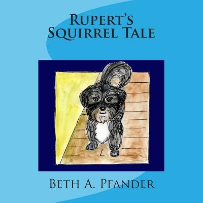Rupert's Squirrel Tale by Pfander, Beth a.