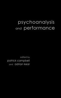 Psychoanalysis and Performance by Campbell, Patrick