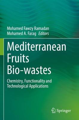 Mediterranean Fruits Bio-Wastes: Chemistry, Functionality and Technological Applications by Ramadan, Mohamed Fawzy
