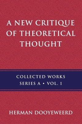 A New Critique of Theoretical Thought, Vol. 1 by Dooyeweerd, Herman