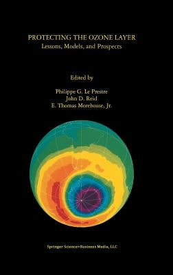 Protecting the Ozone Layer: Lessons, Models, and Prospects by Le Prestre, Philippe G.