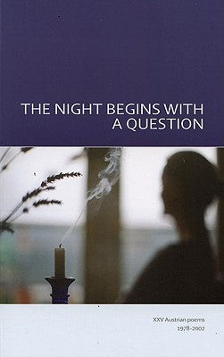The Night Begins with a Question: XXV Austrian Poems 1978-2002 by Galbraith, Iain
