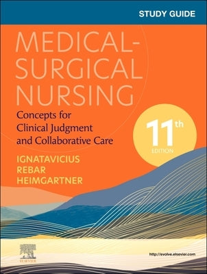 Study Guide for Medical-Surgical Nursing: Concepts for Clinical Judgment and Collaborative Care by Ignatavicius, Donna D.