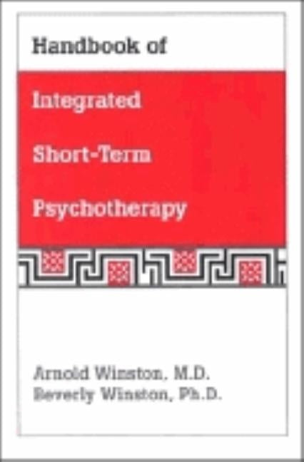 Handbook of Integrated Short-Term Psychotherapy by Winston, Arnold
