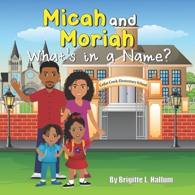 Micah and Moriah: What's in a Name? by Hallum, Brigitte L.