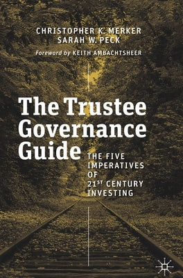 The Trustee Governance Guide: The Five Imperatives of 21st Century Investing by Merker, Christopher K.