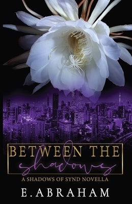 Between the Shadows by Abraham, E.