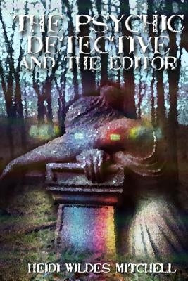 The Psychic Detective and the Editor by Burzynski, Theo