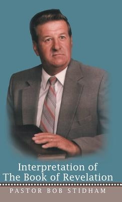Interpretation of the Book of Revelation by Stidham, Pastor Bob