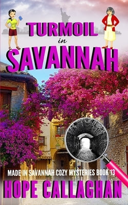 Turmoil in Savannah: A Made in Savannah Cozy Mystery by Callaghan, Hope