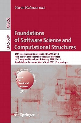 Foundations of Software Science and Computational Structures: 14th International Conference, Fossacs 2011, Held as Part of the Joint European Conferen by Hofmann, Martin
