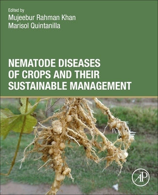 Nematode Diseases of Crops and Their Sustainable Management by Rahman Khan, Mujeebur