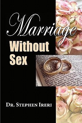 Marriage Without Sex by Ireri, Stephen