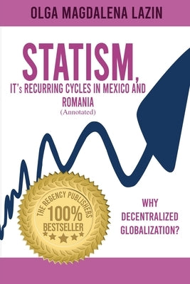 STATISM, IT's RECURRING CYCLES IN MEXICO AND ROMANIA by Lazin, Olga Magdalena