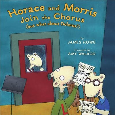 Horace and Morris Join the Chorus (But What about Dolores?) by Howe, James