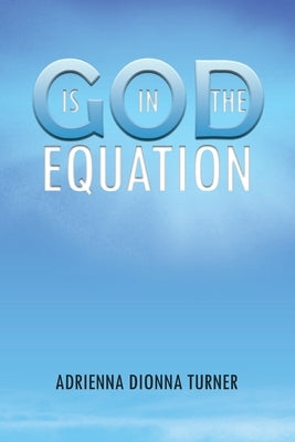 God Is in the Equation by Turner, Adrienna Dionna