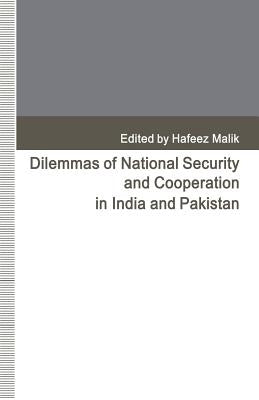 Dilemmas of National Security and Cooperation in India and Pakistan by Malik, Hafeez