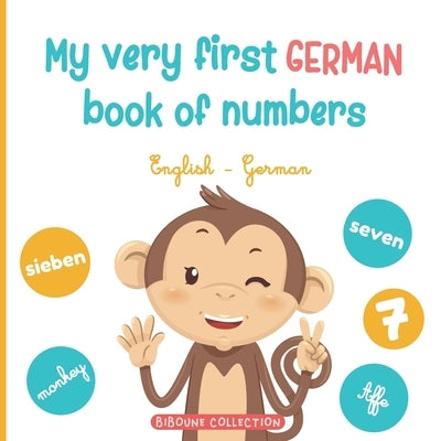 My very first German book of numbers: Let's get counting in English and German by Editions, Biboune Collection