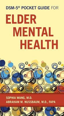 Dsm-5(r) Pocket Guide for Elder Mental Health by Wang, Sophia
