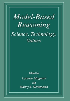 Model-Based Reasoning: Science, Technology, Values by Magnani, L.