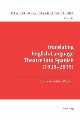 Translating English-Language Theatre into Spanish (1939-2019) by Díaz Cintas, Jorge