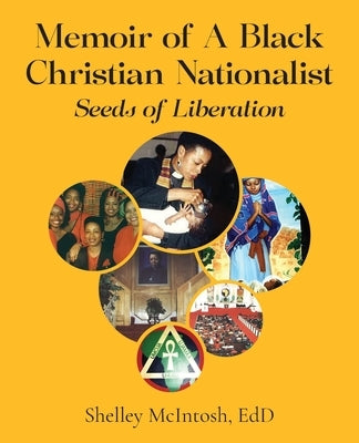 Memoir of A Black Christian Nationalist: Seeds of Liberation by McIntosh, Edd Shelley