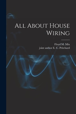 All About House Wiring by Mix, Floyd M. 1909-