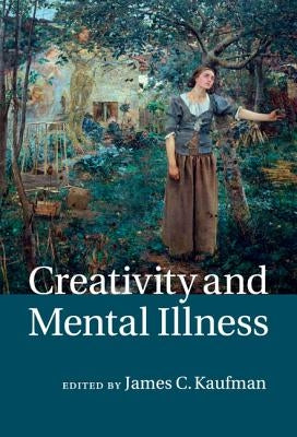 Creativity and Mental Illness by Kaufman, James C.