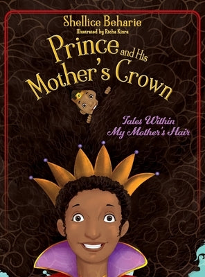 Prince and His Mother's Crown: Tales Within My Mother's Hair by Beharie, Shellice