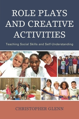 Role Plays and Creative Activities: Teaching Social Skills and Self-Understanding by Glenn, Christopher