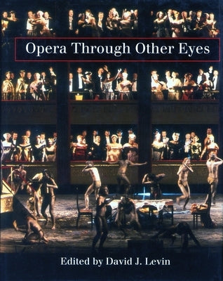 Opera Through Other Eyes by Levin, David J.