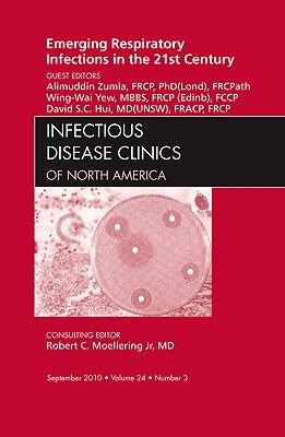 Emerging Respiratory Infections in the 21st Century, an Issue of Infectious Disease Clinics: Volume 24-3 by Zumla, Alimuddin