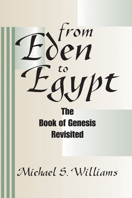From Eden to Egypt by Williams, Michael S.