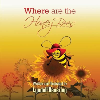 Where are the Honey Bees by Beverley, Lyndell