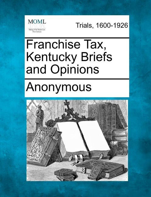 Franchise Tax, Kentucky Briefs and Opinions by Anonymous