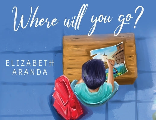 Where Will You Go? by Aranda, Elizabeth