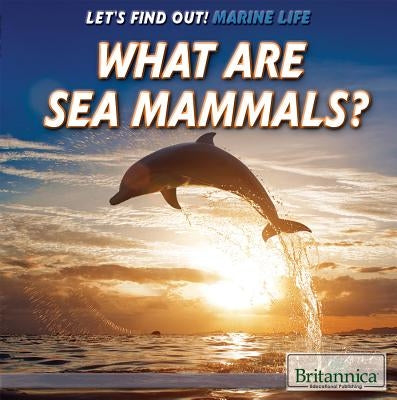 What Are Sea Mammals? by Keogh, Josie