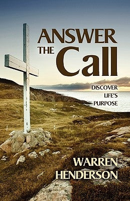 Answer the Call: Discover Life's Purpose by Henderson, Warren A.