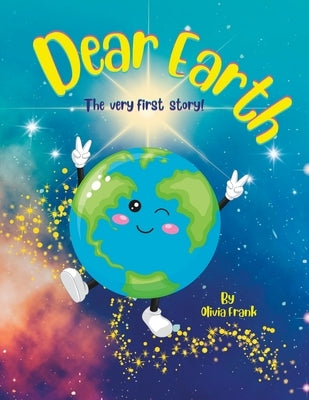 Dear Earth: The very first story! by Frank, Olivia